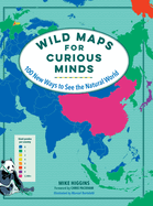 Wild maps for curious minds : 100 new ways to see the natural world