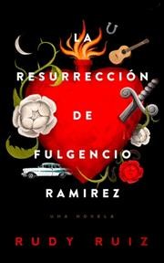 La Resurrección de Fulgencio Ramirez: Una Novela