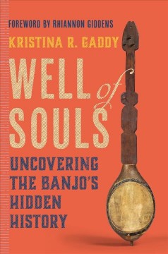 Well of souls : uncovering the banjo's hidden history