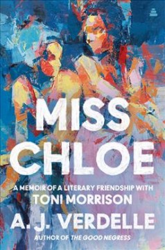  Miss Chloe : a memoir of a literary friendship with Toni Morrison